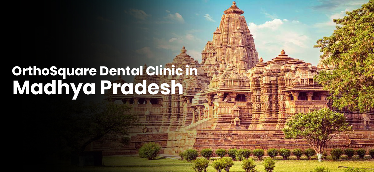 Madhyapradesh orthosquare dental clinic